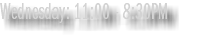 Wednesday: 11:00 - 8:30PM