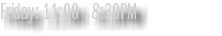 Friday: 11:00 - 8:30PM